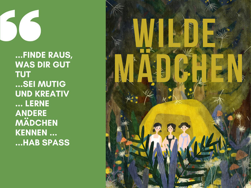 Wilde Mädchen … finde raus, was dir gut tut … sei mutig und kreativ … lerne andere Mädchen kennen … hab Spaß